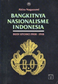 Bangkitnya Nasionalisme Indonesia: Budi Utomo 1908 - 1918