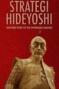 Strategi Hideyoshi: Another Story Of The Swordless Samurai